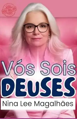 Vós Sois Deuses – Valdira Abreu Magalhães Nina Lee De Sá
