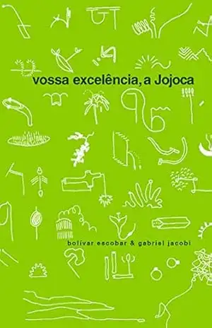 Vossa Excelência, a Jojoca - Bolívar Teston de Escobar