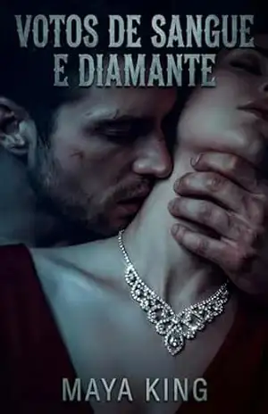 VOTOS DE SANGUE E DIAMANTE – Maya King
