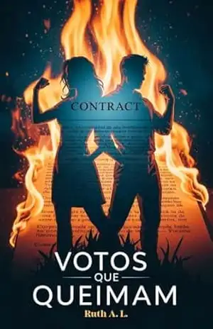 Votos que Queimam: Quando o conselho exige casamento, o coração exige guerra. – Ruth  A. L.