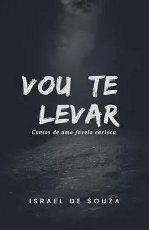 Vou te levar: Contos de uma favela carioca – Israel de Souza