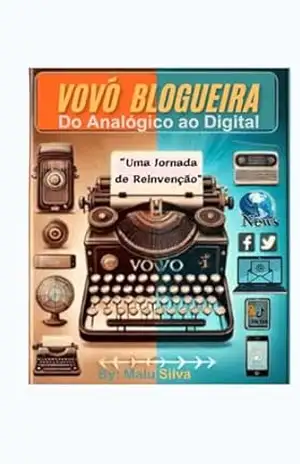 Vovó Blogueira: Do analógico ao Digital - Malu Silva