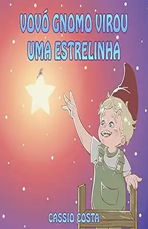 Vovó Gnomo Virou uma Estrelinha - Cassio Costa
