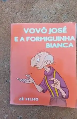 Vovô José e a Formiguinha Bianca – José Almeida  Souto Filho