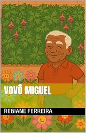 Vovô Miguel – Regiane  FERREIRA