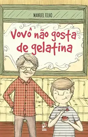 Vovô não gosta de gelatina – Manuel Filho