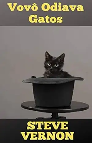 Vovô Odiava Gatos – Steve Vernon