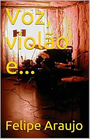 Voz, violão e… – Felipe Araujo