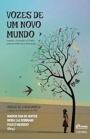 Vozes de um novo mundo: Legado e inovação no Teatro para as Infâncias e Juventudes – Manon van de Water