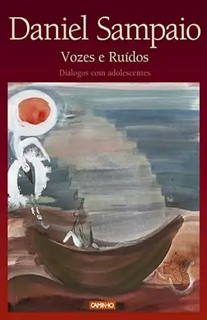 Vozes e Ruídos – Diálogos com Adolescentes (Nosso mundo) – Daniel Sampaio