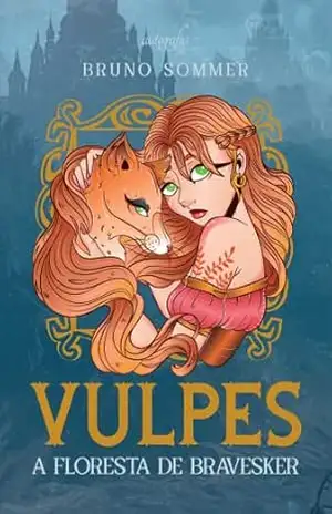 Vulpes: a floresta de Bravesker – Bruno Sommer