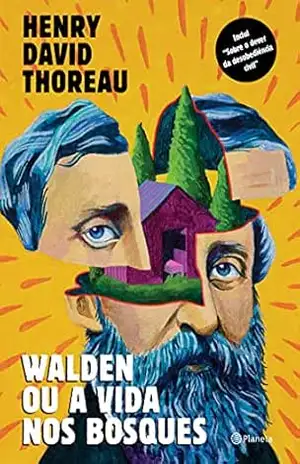 Walden ou a vida nos bosques: Inclui: “Sobre o dever da desobediência civil” – Henry David Thoreau