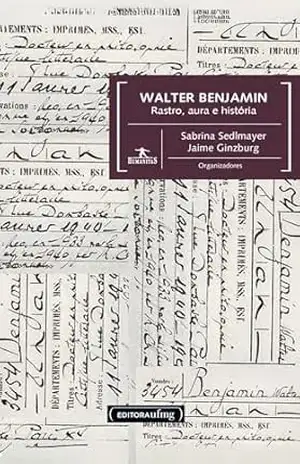 Walter Benjamin: Rastro, aura e história – Sabrina Sedlmayer