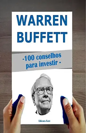 Warren Buffett: 100 Conselhos para Investir e tornar–se Rico – Edições do Faré