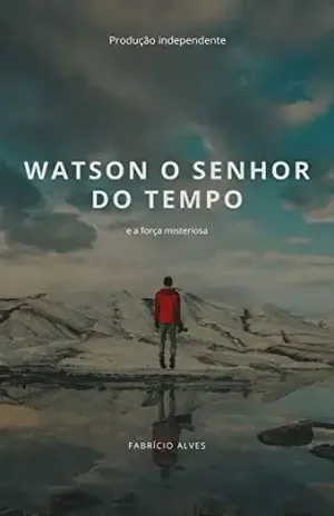 Watson o senhor do tempo: e a força misteriosa – Fabrício Alves