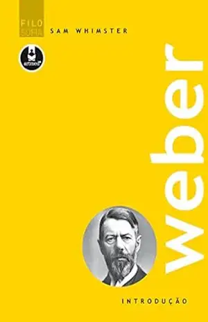 Weber (Introdução à Filosofia) – Sam Whimster