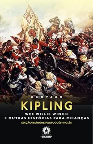 Wee Willie Winkie e Outras Histórias para Crianças (Edição Bilíngue) – Rudyard Kipling