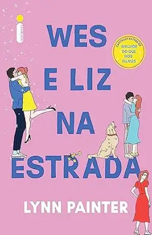 Wes e Liz na estrada: Capitulo extra Melhor do que nos filmes – Lynn Painter