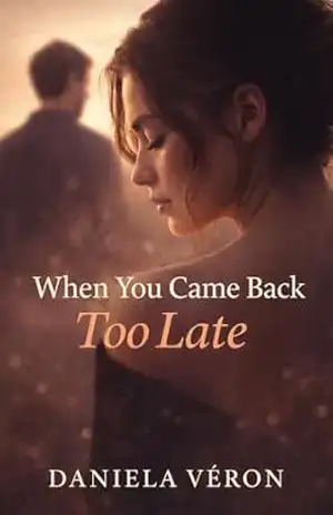 WHEN YOU CAME BACK TOO LATE – Daniela  Verón