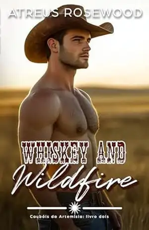 Whiskey and Wildfire (versão em português): Um romance doce e picante de cowboy MM (Caubóis da Artemísia Livro 2) – Atreus Rosewood