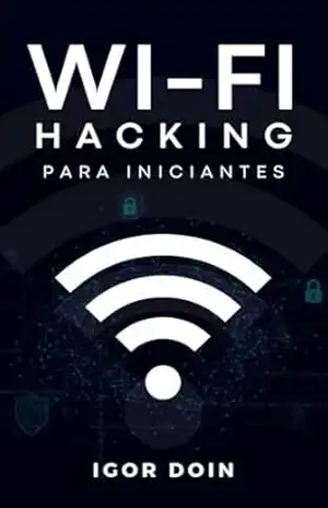 Wi–Fi Hacking para Iniciantes (Segurança da Informação) – Igor Doin