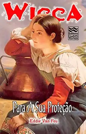 Wicca #30 – Para a Sua Proteção – Eddie Van Feu