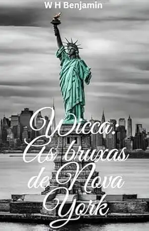 Wicca: As bruxas de Nova York - W.H Benjamin