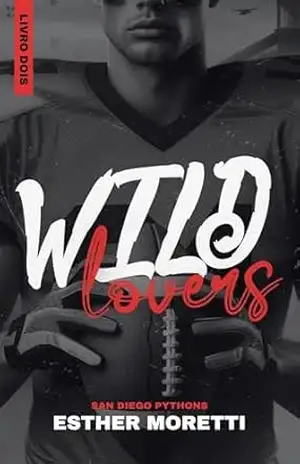 Wild Lovers (San Diego Pythons Livro 2) – Esther Moretti