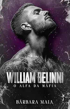WILLIAM BELINNI: O alfa da máfia (Máfia Belinni) - Bárbara Maia