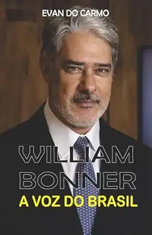WILLIAM BONNER: A VOZ DO BRASIL – EVAN DO CARMO