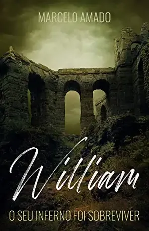 William: O seu inferno foi sobreviver – Marcelo Amado