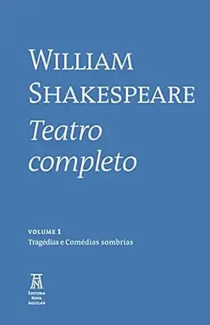 William Shakespeare – Teatro Completo – Volume I – William Shakespeare