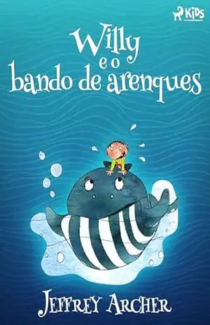Willy e o bando de arenques (Willy series Livro 2) – Jeffrey Archer