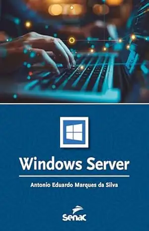 Windows Server (Série Informática) – Antonio Eduardo Marques da Silva