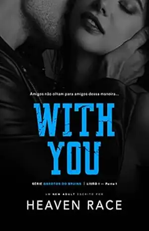 WITH YOU: A melhor amiga do Quarterback (Garotos do Bruins Livro 1) – Heaven Race