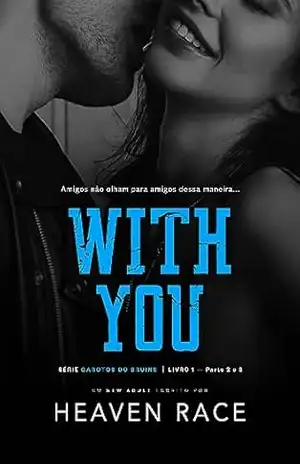 WITH YOU: A melhor amiga do Quarterback (Parte 2 e 3) (Garotos do Bruins) – Heaven Race