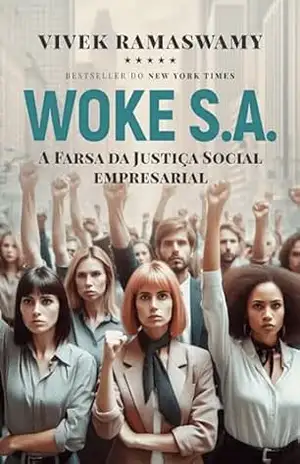 WOKE S.A.: A farsa da justiça social empresarial - Vivek Ramaswamy