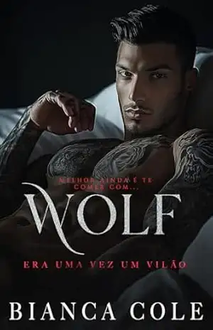 Wolf: Um Romance Sombrio Mafioso (Era uma vez um vilão) – Bianca Cole