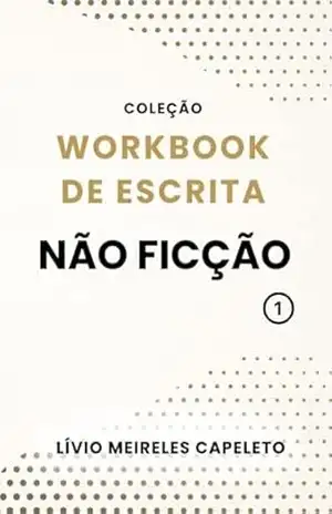 Workbook de Escrita Vol 1 – Não Ficção – Lívio Meireles