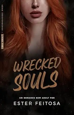 WRECKED SOULS (Independence Livro 3) – Ester Feitosa