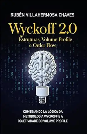 Wyckoff 2.0: Estruturas, Volume Profile e Order Flow (Curso de Trading e Investimento: Análise Técnica Avançada Livro 3) – Rubén Villahermosa