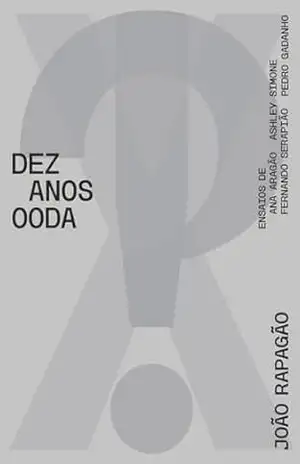 X!? 2010–2020 TEN YEARS OODA – Joao Rapagao