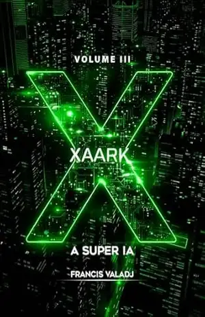 XAARK – A SUPER IA: Volume 3 - Francis Valadj