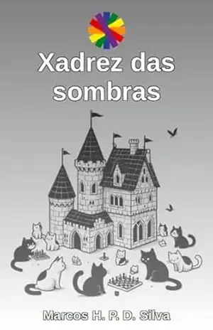 Xadrez das sombras: instruções e material para impressão (Dinâmicas matemáticas Livro 4) – Marcos H. P. D. Silva