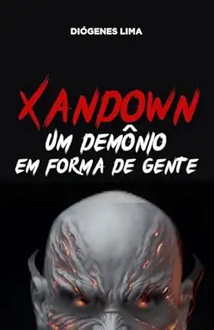 XANDOWN: UM DEMÔNIO EM FORMA DE GENTE – Diógenes  Lima