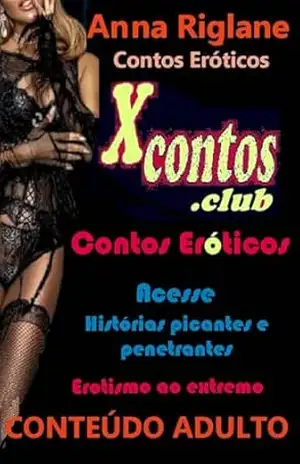 Xcontos.club – Contos eróticos 2024 – Anna Riglane