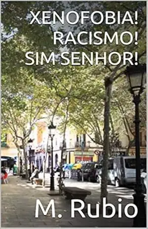 XENOFOBIA! RACISMO! SIM SENHOR! – M. Rubio
