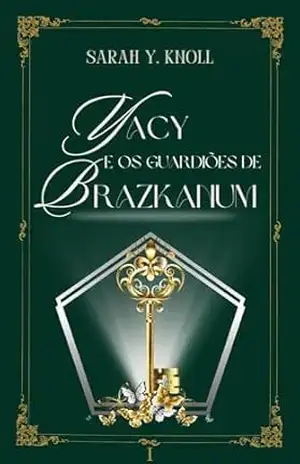 YACY: E OS GUARDIÕES DE BRAZKANUM (livro nº1) – Sarah Yasmim Knoll