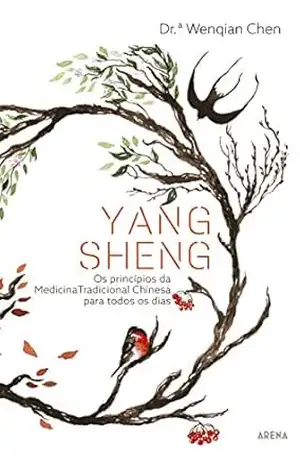 Yang Sheng: Os princípios da MTC para todos os dias – Dr.ª Wenqian Chen