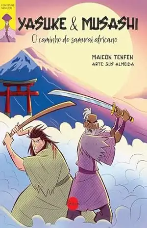 Yasuke & Musashi: O Caminho do Samurai Africano – Maicon Tenfen
